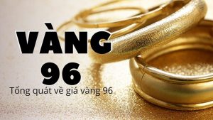 Giá vàng 96 hôm nay bao nhiêu 1 chỉ?