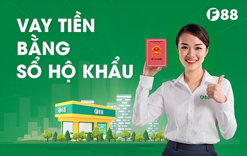 Vay tiền F88 bằng sổ hộ khẩu là hình thức vay tín chấp không cần tài sản thế chấp