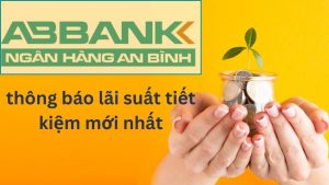 Biểu phí lãi suất gửi tiền tiết kiệm ngân hàng ABBank