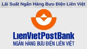 Lãi suất ngân hàng Liên Việt mới nhất 2023