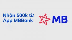 Giới thiệu chương trình nhận 500k MB Bank qua app