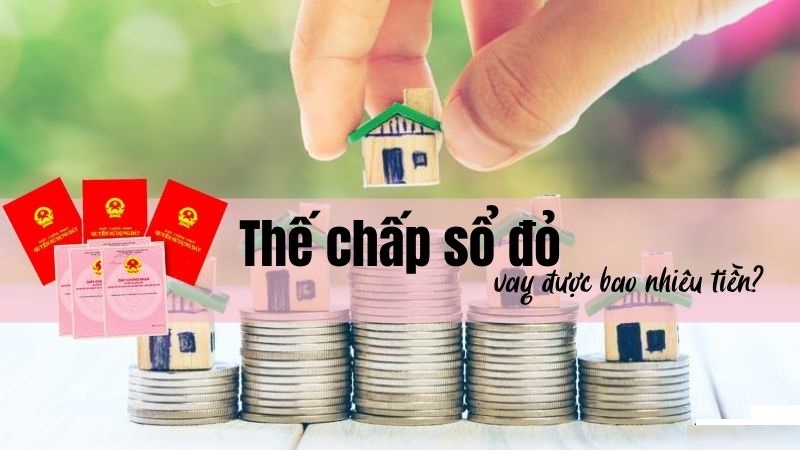 Những câu hỏi thường gặp về hình thức thế chấp sổ đỏ vay được bao nhiêu tiền