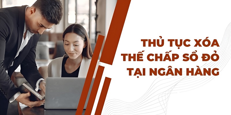 Hồ sơ thủ tục xóa thế chấp gồm nhiều giấy tờ quan trọng